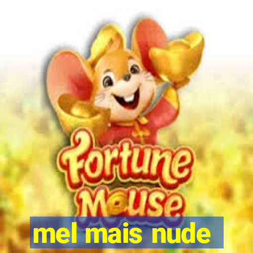 mel mais nude